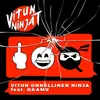 About Vitun Onnellinen Ninja Song