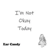 About I'm Not Okay Today Song