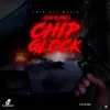 About Chip Glock Song