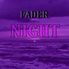 About Fader Night Song