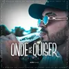 About Onde Cê Quiser Song