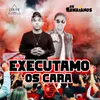 Executamo Os Cara