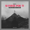 About Si Fuese por Ti - Remix Song