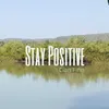 Stay Positive