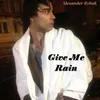 About Give Me Rain Song