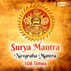 Surya Mantra 108 Times (Sun Navgraha Mantra)