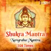 Shukra Mantra 108 Times (Venus Navgraha Mantra)