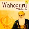 About Waheguru Wahe Jio Song