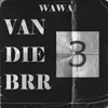 About VAN DIE BRR #3 Song