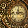 Ain't Got Time-Chilly Vox