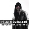 Never Think About You-Orijinal Film Müzikleri