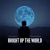 Bright up the World