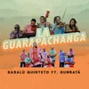About La Guarapachanga Song