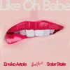 About Like Oh Babe Song