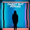 Sweet but Psycho