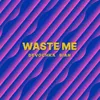 Waste Me