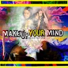 About Make up Your Mind Song