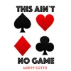 This Ain't No Game-Norty Cotto Choice Mix