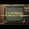 About Los Rollingas No Se Dicen Te Quiero Song