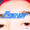 Friends-Moonbase Remix