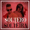 About Soltero & Solteira Song