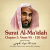 Surat Al-Ma'idah, Chapter 5, Verse 95 - 120 end