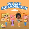 We Say Alhamdulillah