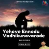 About Yehove Ennodu Vadhikunavarode (Psalm 35) Song
