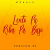 About Lento Pa Riba Pa Bajo-Version DJ Song