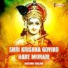 About Shri Krishna Govind Hare Murari (Krishna Bhajan) Song