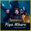 About Piya Mharo Song