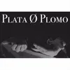 About PLATA O PLOMO Song