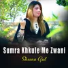 Sumra Khkule Me Zwani