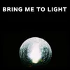 Bring Me To Light