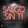 About Salgo Sin Ti Song