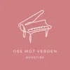 About Oss Mot Verden (akustisk) Song