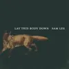 About Lay This Body Down Song