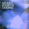 About Heart Worth Taking Song