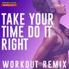 Take Your Time (Do It Right)-Workout Remix 128 BPM