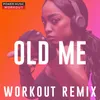 Old Me-Workout Remix 128 BPM
