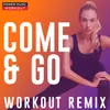 Come & Go-Workout Remix 128 BPM