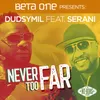 Never Too Far-Dancehall Mix