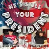 About He's Still Your President-Acoustic Version Song