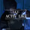 About Actin' Like Song