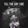 About Till the Day I Die Song