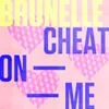Cheat On Me-Extended Mix
