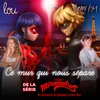 About Ce mur qui nous sépare-de la série TV "Miraculous" Song