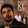 About Vekh Ke Sanu Song