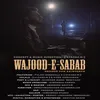 About Wajood-E-Sabab Song