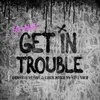 About Get in Trouble (So What) Song